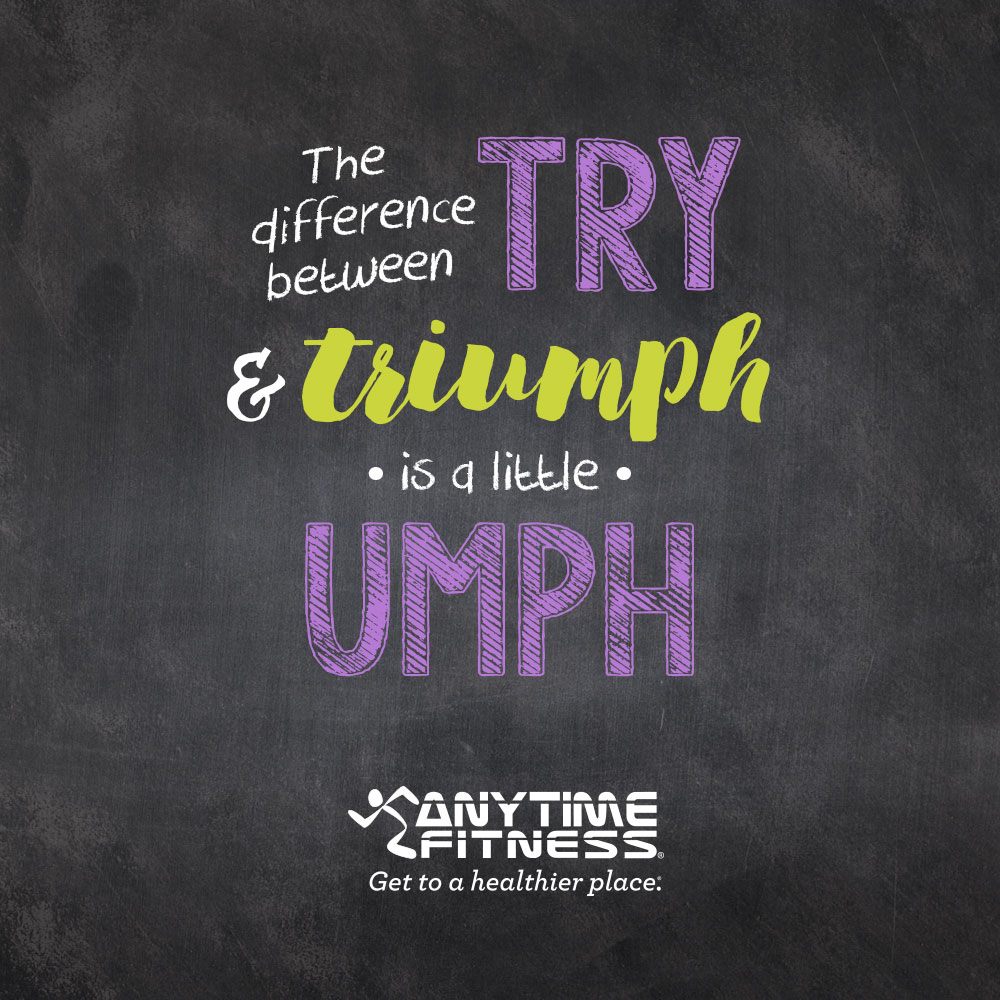 The difference between try and triumph is a little umph